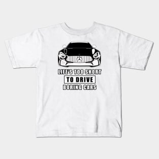 Life Is Too Short To Drive Boring Cars - Funny Car Quote Kids T-Shirt